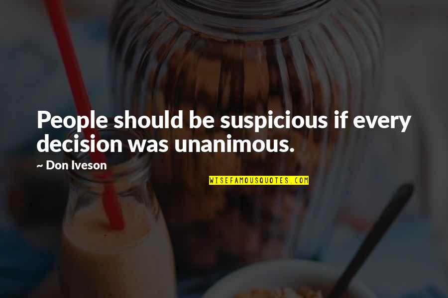 Future Ambitions Quotes By Don Iveson: People should be suspicious if every decision was