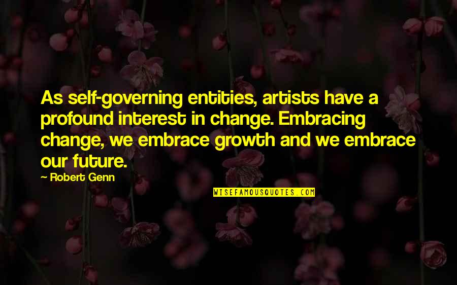 Future And Change Quotes By Robert Genn: As self-governing entities, artists have a profound interest