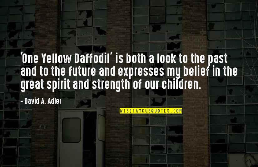 Future And Children Quotes By David A. Adler: 'One Yellow Daffodil' is both a look to Future And Children Quotes By David A. Adler: 'One Yellow Daffodil' is both a look to