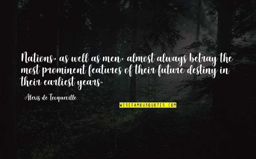 Future And Destiny Quotes By Alexis De Tocqueville: Nations, as well as men, almost always betray