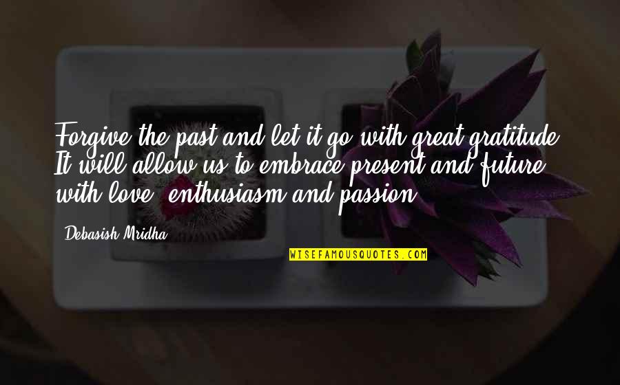 Future And Education Quotes By Debasish Mridha: Forgive the past and let it go with Future And Education Quotes By Debasish Mridha: Forgive the past and let it go with