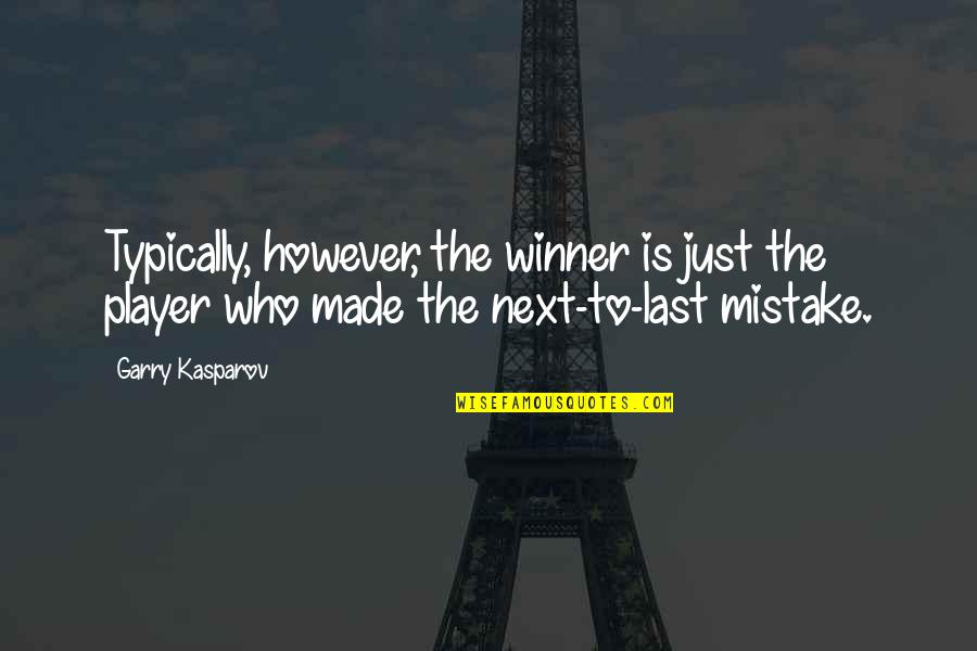 Future And Friends Quotes By Garry Kasparov: Typically, however, the winner is just the player