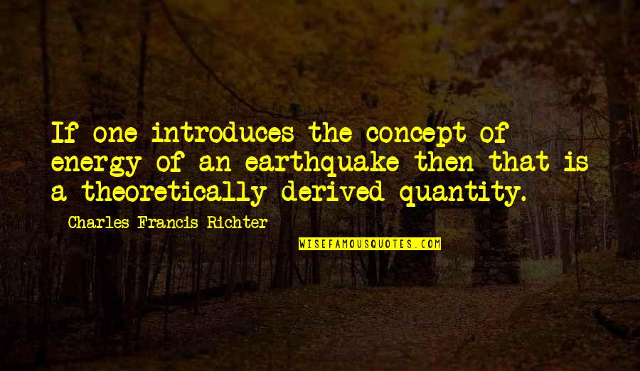 Future And Friendship Quotes By Charles Francis Richter: If one introduces the concept of energy of