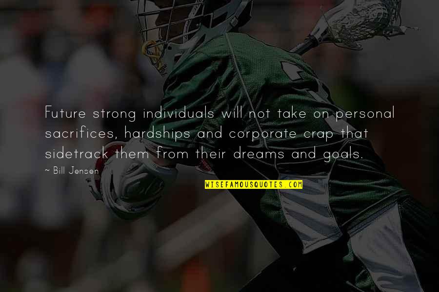 Future And Goals Quotes By Bill Jensen: Future strong individuals will not take on personal