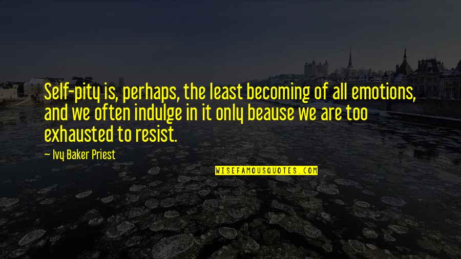 Future And Options Live Quotes By Ivy Baker Priest: Self-pity is, perhaps, the least becoming of all