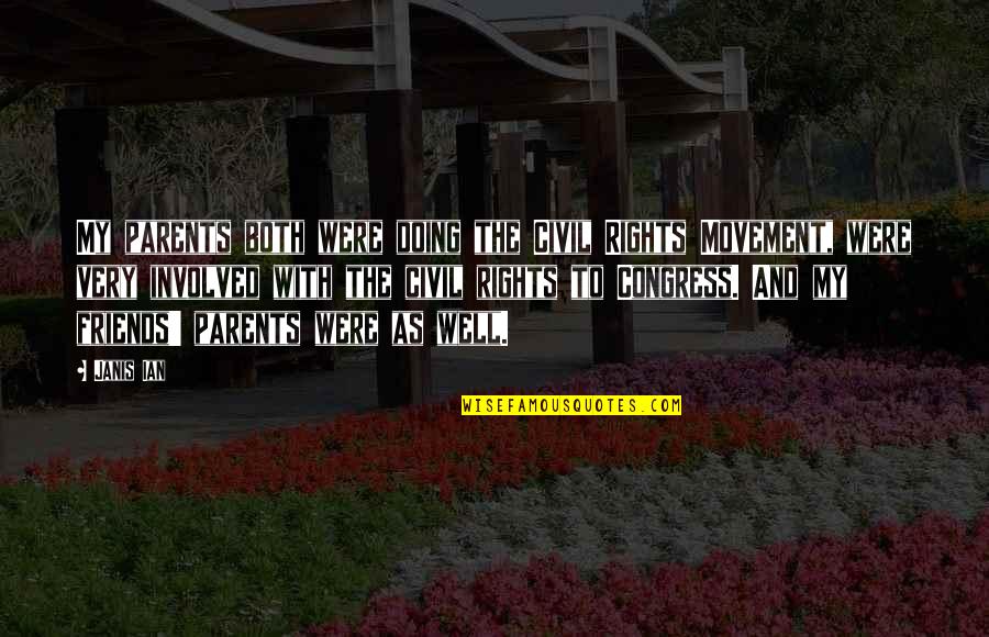 Future And Past Meet Quotes By Janis Ian: My parents both were doing the Civil Rights Future And Past Meet Quotes By Janis Ian: My parents both were doing the Civil Rights