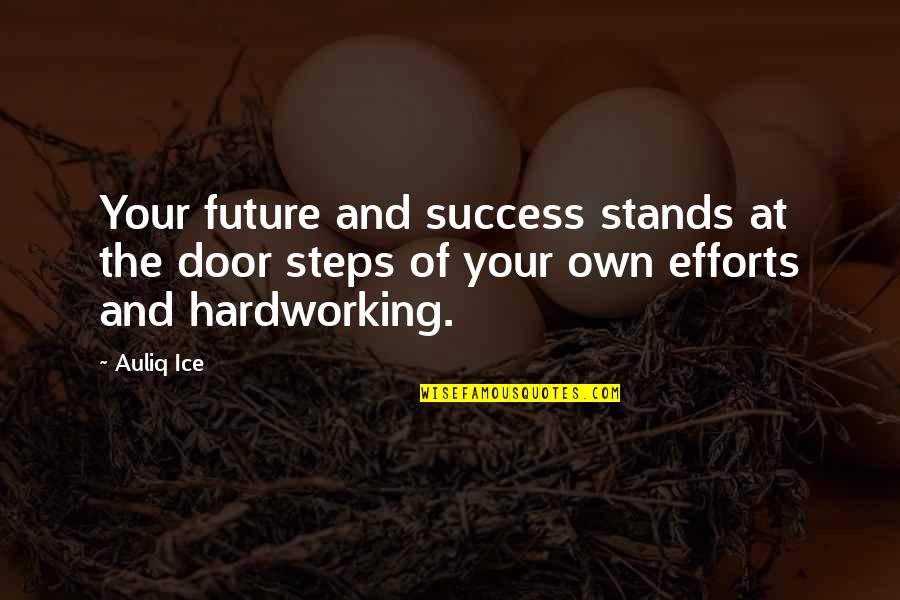 Future And Success Quotes By Auliq Ice: Your future and success stands at the door