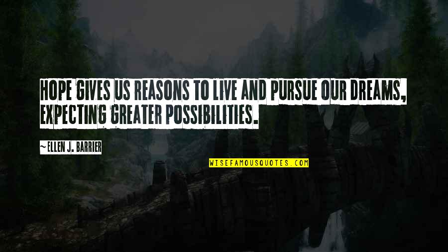 Future And Success Quotes By Ellen J. Barrier: Hope gives us reasons to live and pursue Future And Success Quotes By Ellen J. Barrier: Hope gives us reasons to live and pursue