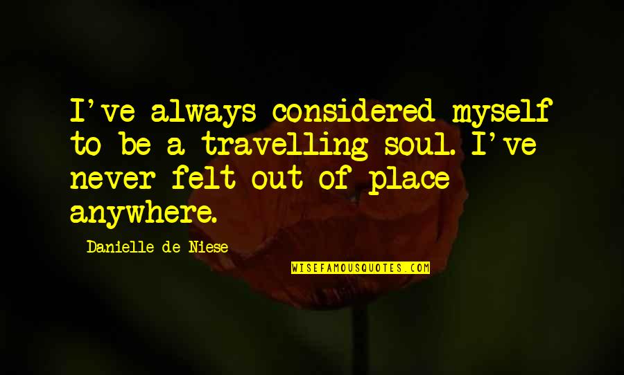 Future Aspirations Quotes By Danielle De Niese: I've always considered myself to be a travelling