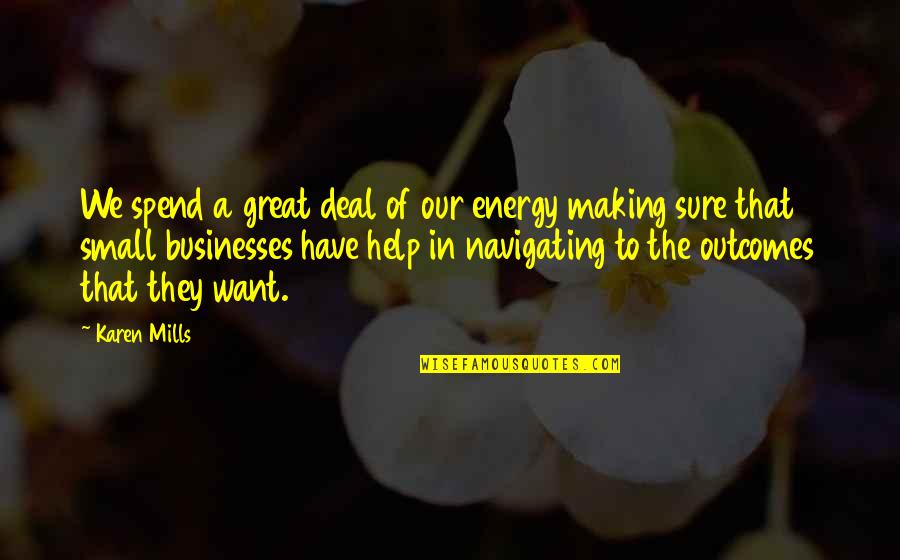 Future Aspirations Quotes By Karen Mills: We spend a great deal of our energy