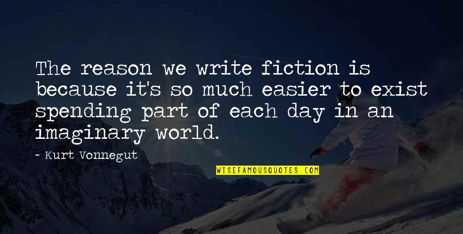 Future Awaits Quotes By Kurt Vonnegut: The reason we write fiction is because it's Future Awaits Quotes By Kurt Vonnegut: The reason we write fiction is because it's