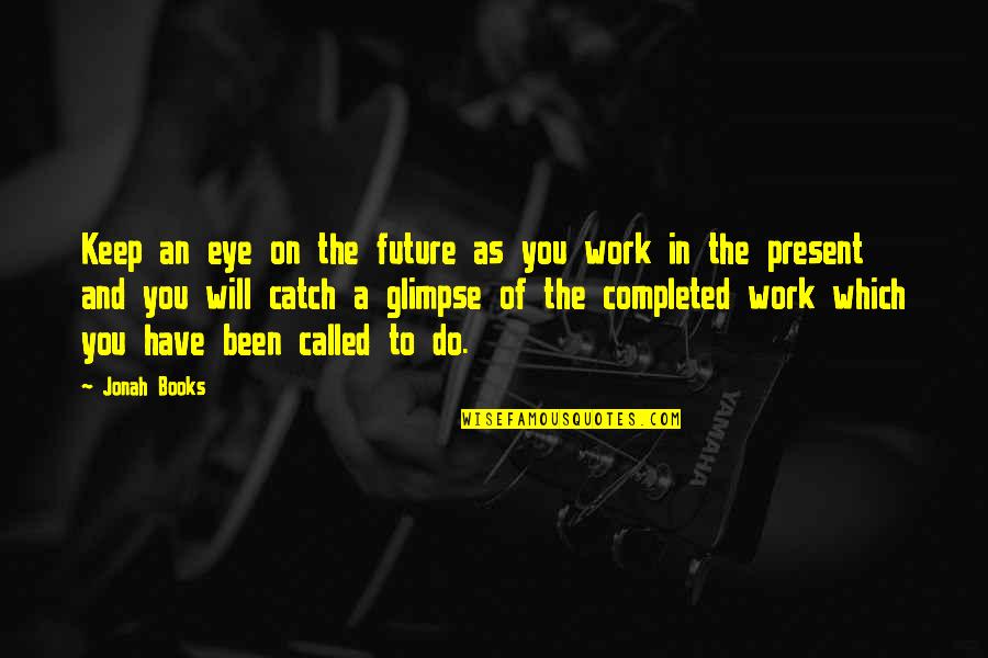 Future Christian Quotes By Jonah Books: Keep an eye on the future as you