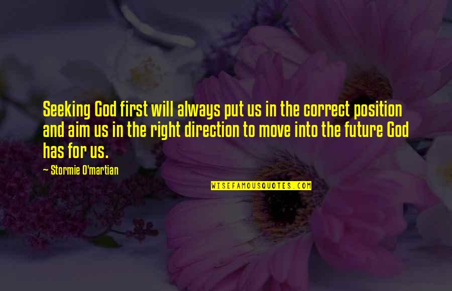 Future Christian Quotes By Stormie O'martian: Seeking God first will always put us in