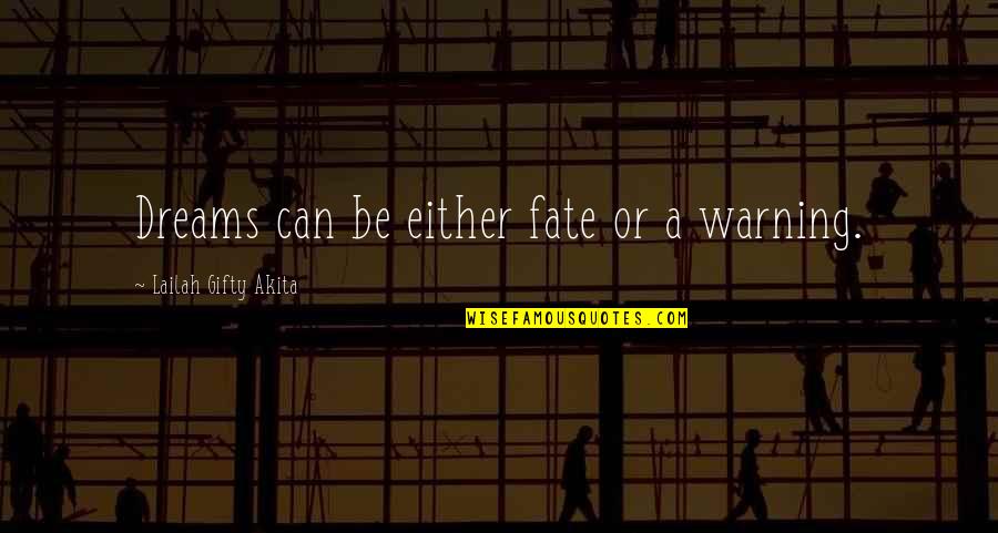 Future Dreams Quotes By Lailah Gifty Akita: Dreams can be either fate or a warning.