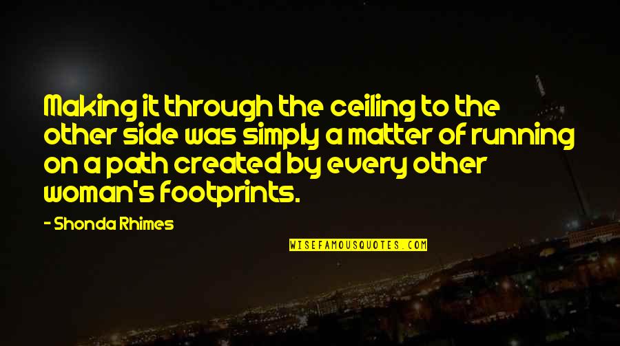 Future Engage Deliver Quotes By Shonda Rhimes: Making it through the ceiling to the other Future Engage Deliver Quotes By Shonda Rhimes: Making it through the ceiling to the other