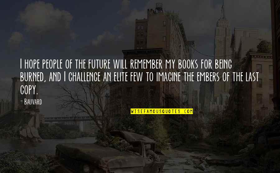 Future From Books Quotes By Bauvard: I hope people of the future will remember