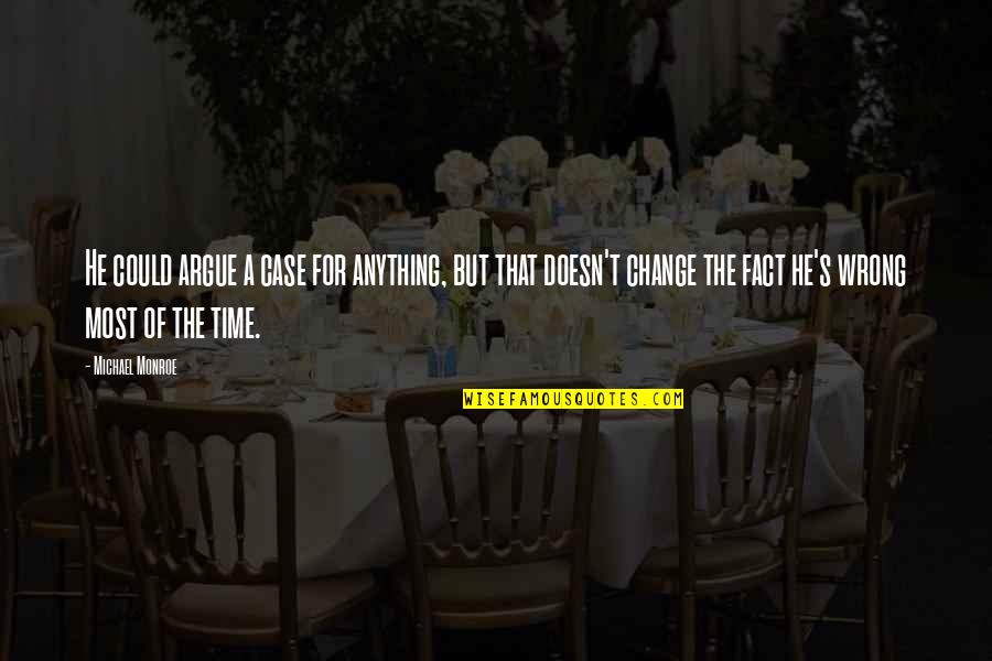 Future Garden Quotes By Michael Monroe: He could argue a case for anything, but Future Garden Quotes By Michael Monroe: He could argue a case for anything, but