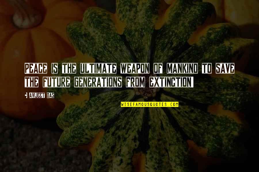Future Generations Quotes By Avijeet Das: Peace is the ultimate weapon of mankind to