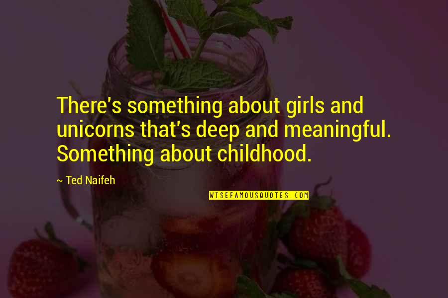 Future Gf Quotes By Ted Naifeh: There's something about girls and unicorns that's deep