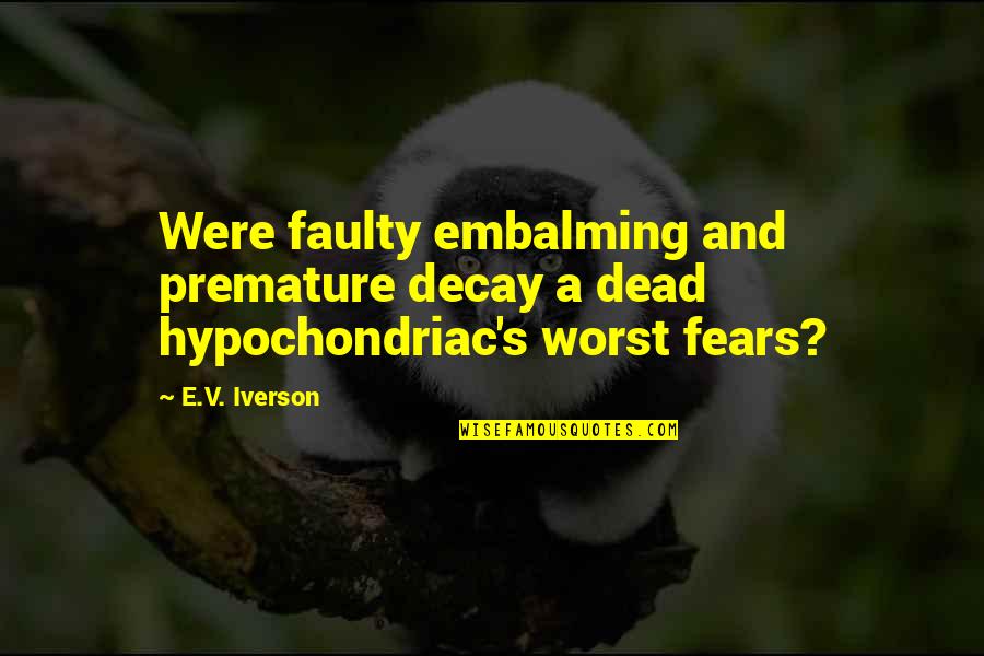Future Graduation Quotes By E.V. Iverson: Were faulty embalming and premature decay a dead