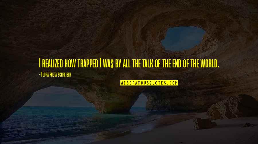 Future Hendrix Love Quotes By Flora Rheta Schreiber: I realized how trapped I was by all
