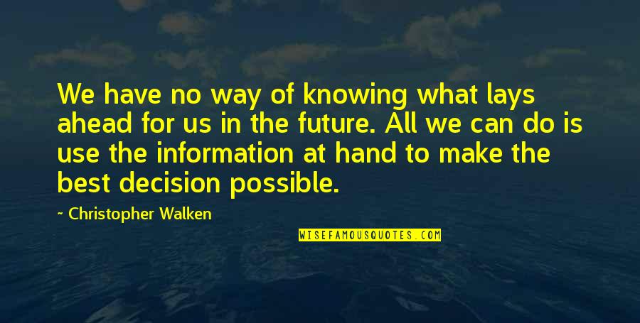 Future Is Ahead Quotes By Christopher Walken: We have no way of knowing what lays