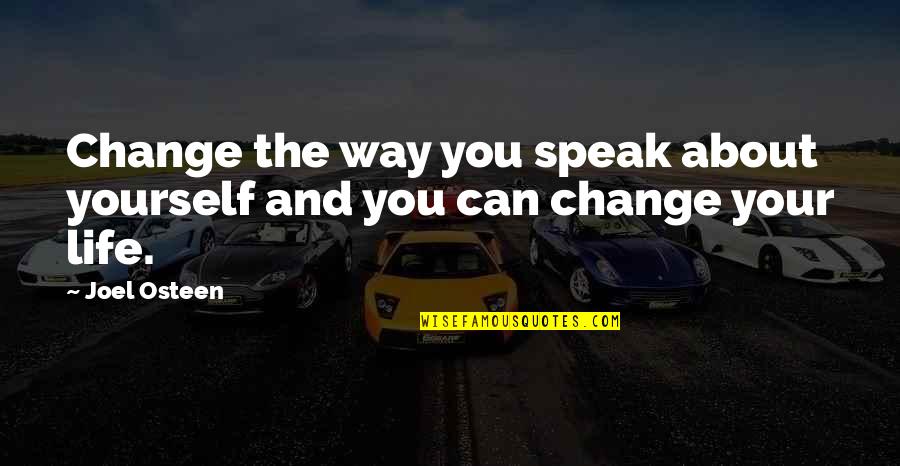 Future Lover Quotes By Joel Osteen: Change the way you speak about yourself and