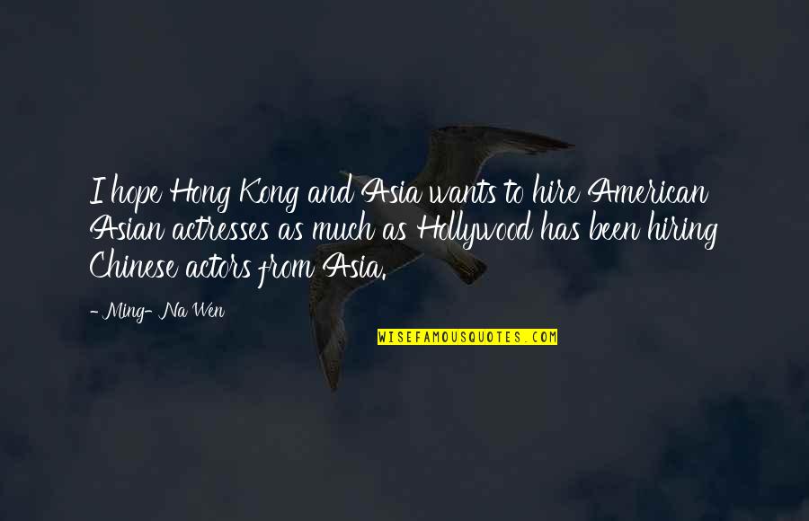 Future Lyrics And Quotes By Ming-Na Wen: I hope Hong Kong and Asia wants to