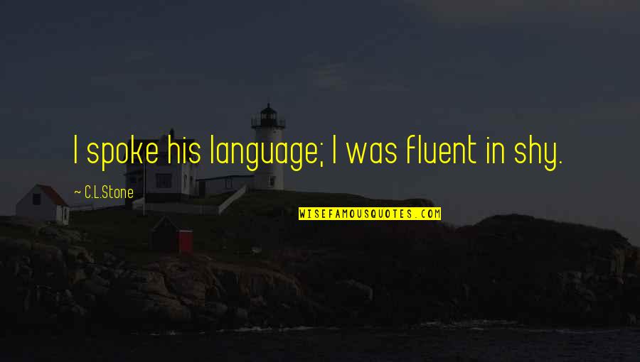 Future Meme Quotes By C.L.Stone: I spoke his language; I was fluent in