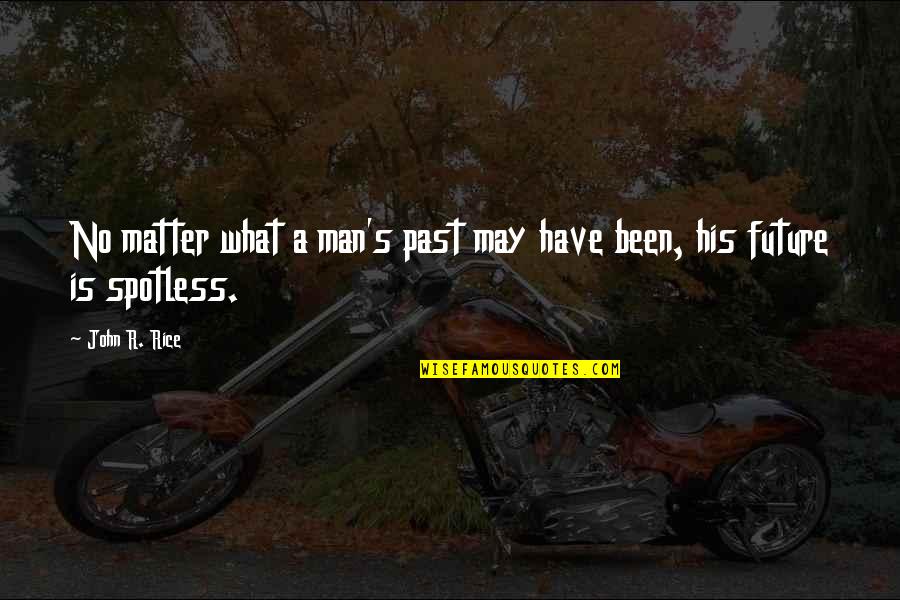 Future No Matter What Quotes By John R. Rice: No matter what a man's past may have