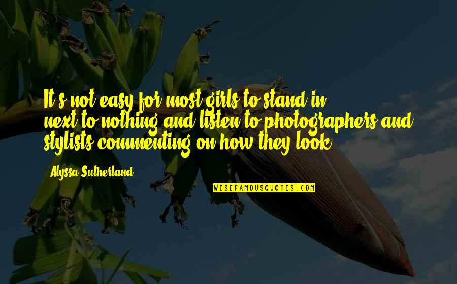 Future Nurses Quotes By Alyssa Sutherland: It's not easy for most girls to stand Future Nurses Quotes By Alyssa Sutherland: It's not easy for most girls to stand