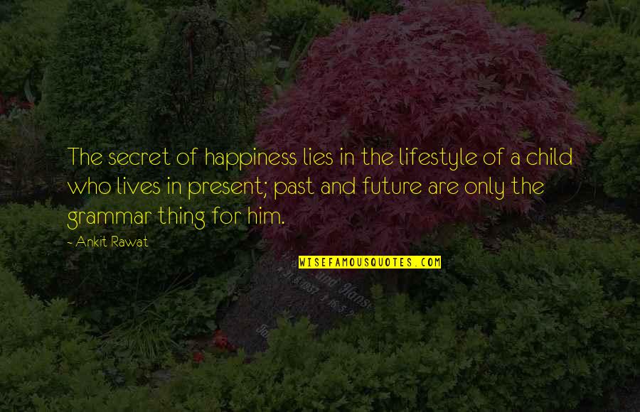 Future Of Children Quotes By Ankit Rawat: The secret of happiness lies in the lifestyle Future Of Children Quotes By Ankit Rawat: The secret of happiness lies in the lifestyle