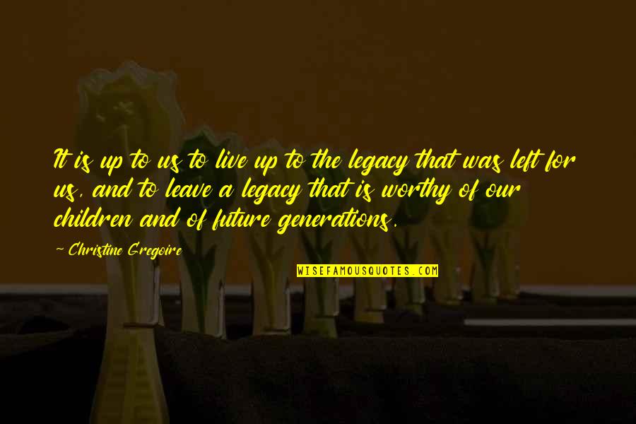 Future Of Children Quotes By Christine Gregoire: It is up to us to live up Future Of Children Quotes By Christine Gregoire: It is up to us to live up
