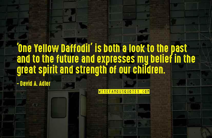 Future Of Children Quotes By David A. Adler: 'One Yellow Daffodil' is both a look to Future Of Children Quotes By David A. Adler: 'One Yellow Daffodil' is both a look to