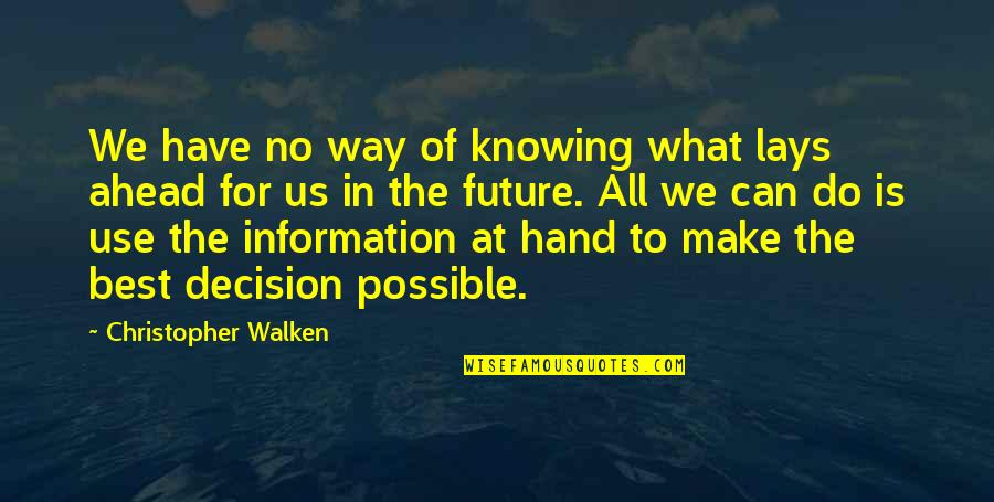 Future Of Us Quotes By Christopher Walken: We have no way of knowing what lays