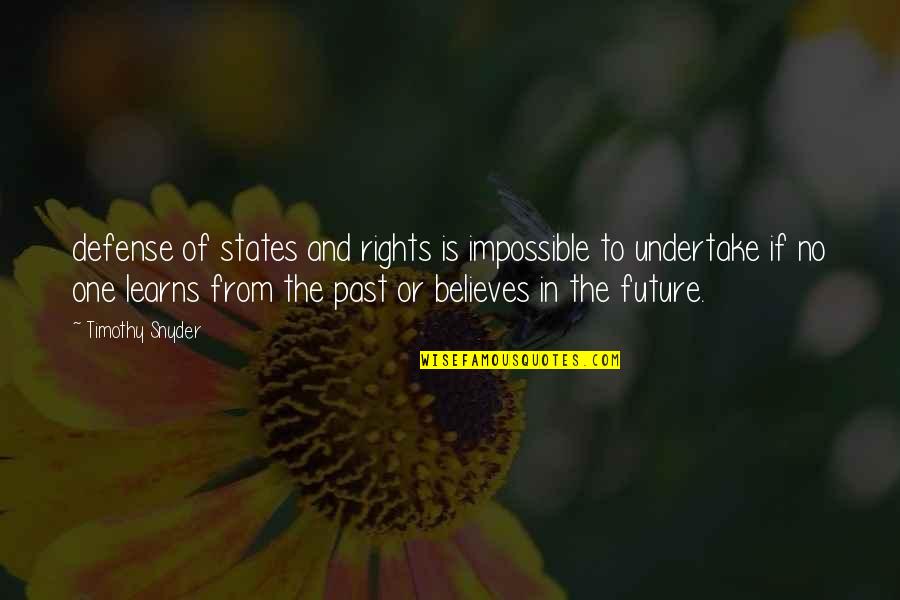 Future Or Past Quotes By Timothy Snyder: defense of states and rights is impossible to Future Or Past Quotes By Timothy Snyder: defense of states and rights is impossible to