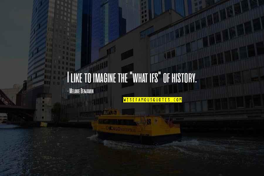 Future Pediatrician Quotes By Melanie Benjamin: I like to imagine the "what ifs" of