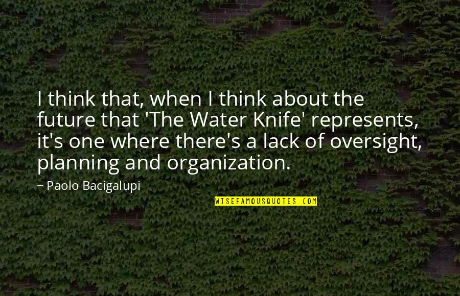 Future Planning Quotes By Paolo Bacigalupi: I think that, when I think about the