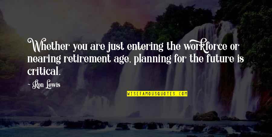 Future Planning Quotes By Ron Lewis: Whether you are just entering the workforce or