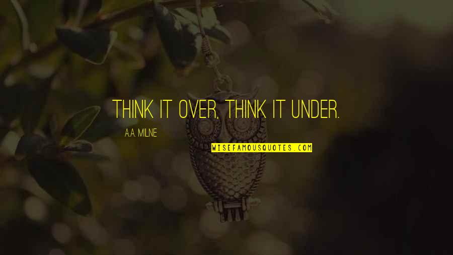 Future Rap Quotes By A.A. Milne: Think it over, think it under. Future Rap Quotes By A.A. Milne: Think it over, think it under.
