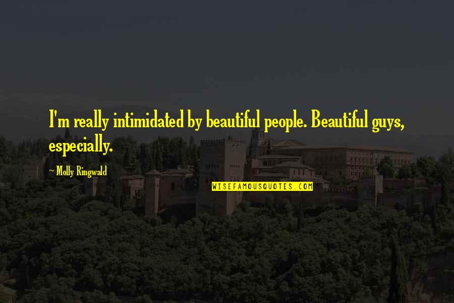 Future Rap Quotes By Molly Ringwald: I'm really intimidated by beautiful people. Beautiful guys,