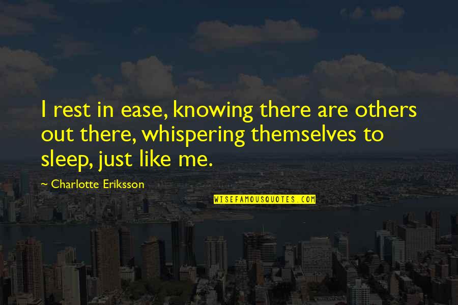 Future Sad Quotes By Charlotte Eriksson: I rest in ease, knowing there are others Future Sad Quotes By Charlotte Eriksson: I rest in ease, knowing there are others