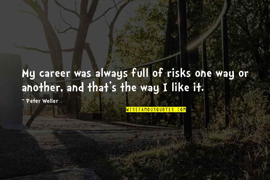 Future Sad Quotes By Peter Weller: My career was always full of risks one