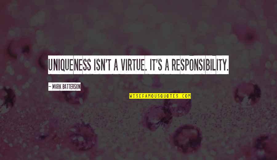 Future Shop Quotes By Mark Batterson: Uniqueness isn't a virtue. It's a responsibility.