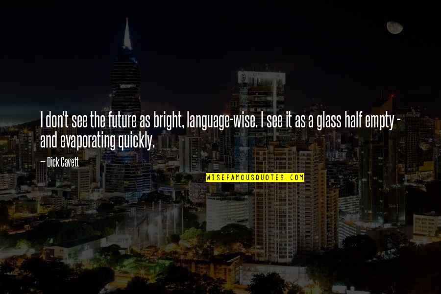 Future So Bright Quotes By Dick Cavett: I don't see the future as bright, language-wise.