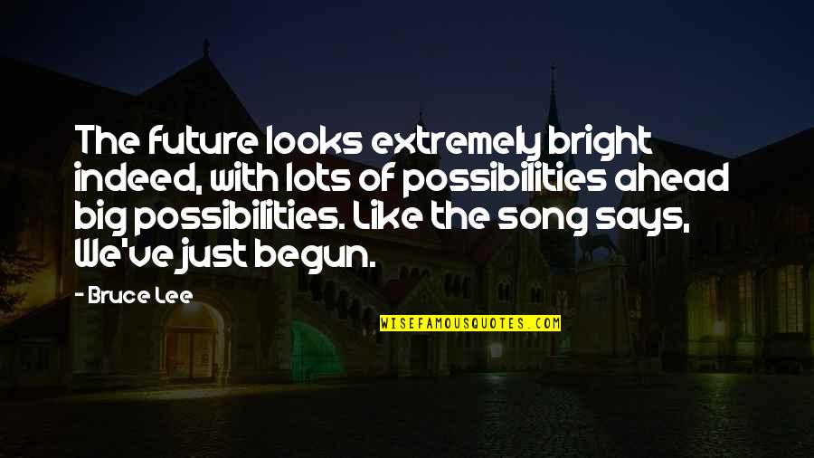 Future Song Quotes By Bruce Lee: The future looks extremely bright indeed, with lots Future Song Quotes By Bruce Lee: The future looks extremely bright indeed, with lots