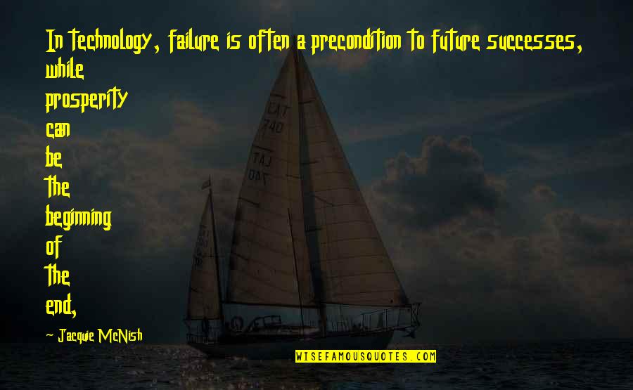 Future Success Quotes By Jacquie McNish: In technology, failure is often a precondition to