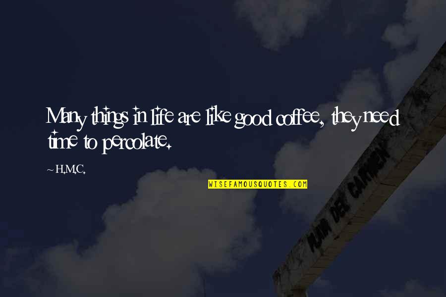 Future The Artist Quotes By H.M.C.: Many things in life are like good coffee,