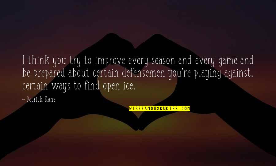 Future The Rapper Quotes By Patrick Kane: I think you try to improve every season Future The Rapper Quotes By Patrick Kane: I think you try to improve every season