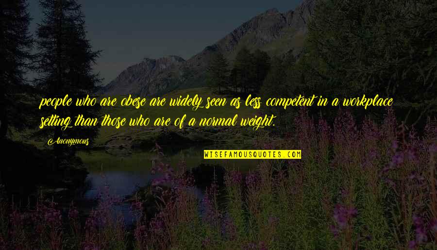 Future The Weeknd Quotes By Anonymous: people who are obese are widely seen as